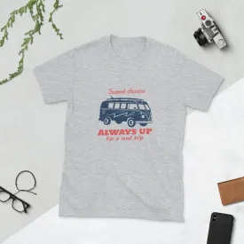 ALWAYS UP FOR A ROAD TRIP Short-Sleeve Unisex T-Shirt