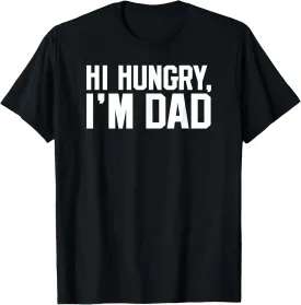 Hi Hungry, I'm Dad | Funny Dad Joke Tshirt | Father's Day T-Shirt