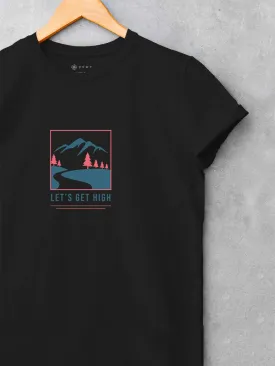 Let's Get High |  Printed T shirt